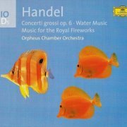 Orpheus Chamber Orchestra - Handel: Concerti Grossi Op. 6,  Water Music, Music for the Royal Fireworks (2002)