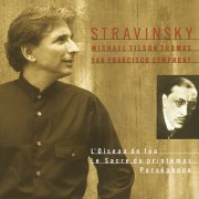 Michael Tilson Thomas - Stravinsky: L' Oiseau de feu, Le Sacre du printemps, Perséphone (1998)