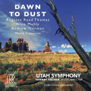 Thierry Fischer - Dawn To Dust: Augusta Read Thomas, Nico Muhly, Andrew Norman (2016) [SACD]