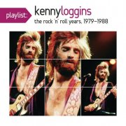 Kenny Loggins - Playlist: Kenny Loggins the Rock 'N' Roll Years, 1979-1988 (2012)