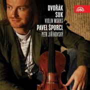 Pavel Šporcl - Dvořák & Suk: Violin Works (2006)