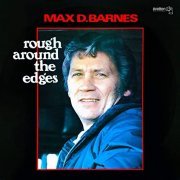 Max D. Barnes - Rough Around The Edges (1980) Hi Res