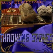 Gary Eisenbraun - Throwing Stones (2021)