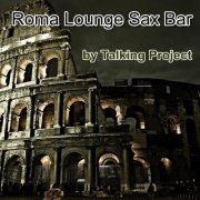 Talking Project - Roma Lounge Sax Bar (2014)