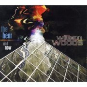 William Woods - The Hear And Now (2006)