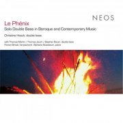 Christine Hoock - Le Phénix: Solo Double Bass in Baroque and Contemporary Music (2013)