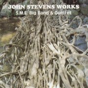 John Stevens Works - S.M.E. Big Band & Quintet (1993)