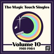 Various Artists - The Magic Touch Singles, Volume 10 (1981-1984) (2024) [Hi-Res]