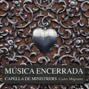 Capella De Ministrers, Carles Magraner, Mara Aranda - Música Encerrada (2014)