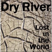 Dry River - Lost in the World (2013)