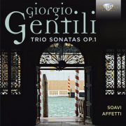 Soavi Affetti Baroque Music Ensemble - Gentili: Trio Sonatas, Op. 1 (2016)