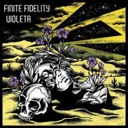 Finite Fidelity - Violeta (2023)