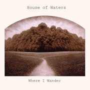 House Of Waters - Where I Wander (2022) [Hi-Res]