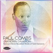 Paul Combs - Unknown Dameron: Rare and Never Recorded Works of Tadd Dameron (2019)