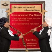 Evgeni Orkin - Opern-Arien von W.A. Mozart in einer Bearbeitung für zwei Klarinetten und zwei Bassetthörner (Ach, wenn wir nur auch Clarinetti hätten!) (2022) [Hi-Res]