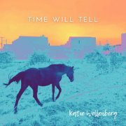 Katie Wellenberg - Time Will Tell (2022)