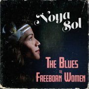 Noya Sol - The Blues of Freeborn Women (2019)