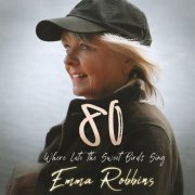 Emma Robbins - 80 Where Late the Song Birds Sing (2022)