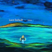 Luce Dufault - Bleu (2004)