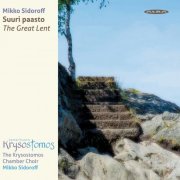 The Krysostomos Chamber Choir - Mikko Sidoroff: Suuri paasto (2019)
