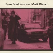 Matt Bianco - Free Soul - Drive With Matt Bianco (2009)