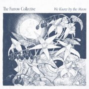 The Furrow Collective - We Know By The Moon (2023) [Hi-Res]