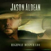 Jason Aldean - Highway Desperado (2023) [Hi-Res]