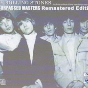 The Rolling Stones - Unsurpassed Masters Remastered Edition (2010)