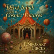 Derek Smith and the Cosmic Vultures - Temporary Circus: Act 1 EP (2025) Hi-Res
