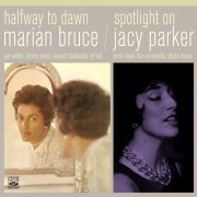 Marian Bruce, Jacy Parker - Marian Bruce: Halfway to Dawn / Jacy Parker: Spotlight on Jacy Parker (2016)