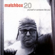 Matchbox Twenty - Yourself or Someone Like You (Reissue, Remastered 2024)