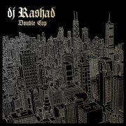 Dj Rashad - Double Cup (2013)