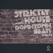 VA - Strictly House Meets Downtown Beats, Vol.12 (2026)