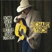 Richard Lynch - Some Days Are Better Than Others (2024)