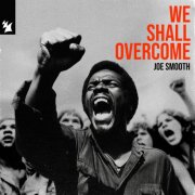 Joe Smooth - We Shall Overcome (2025)