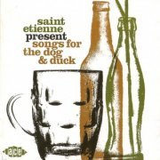 VA - Saint Etienne Presents Songs For The Dog & Duck (2009)