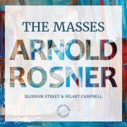 Blossom Street & Hilary Campbell - Arnold Rosner: The Masses (2020) [Hi-Res]