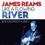 James Reams - Like a Flowing River & Soundtrack Album (2022)