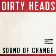 Dirty Heads - Sound Of Change (2014)