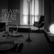 VA - Relaxin' Dinner (Vocal Jazz, Soft Bossa And Soul Ballads) (2017) FLAC