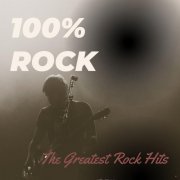 VA - 100% ROCK: The Greatest Rock Hits (2023)