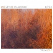 Duo Meyer II Waldburger - Initio II - Terra - Ignis (2025) [Hi-Res]