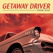 Jeremy Nash - Getaway Driver (2015)