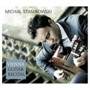 Michal Stanikowski - Vienna - Guitar Recital (2011) [Hi-Res]