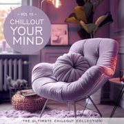 VA - Chillout Your Mind, Vol. 10 (The Ultimate Chillout Collection) (2024)