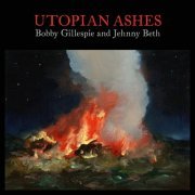 Bobby Gillespie & Jehnny Beth - Utopian Ashes (2021) [Hi-Res]