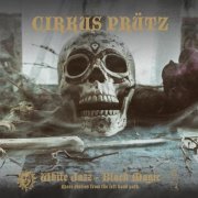 Cirkus Prütz - White Jazz - Black Magic (2019) [CD-Rip]