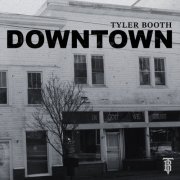 Tyler Booth - Downtown EP (2025) Hi-Res