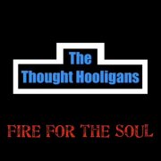 The Thought Hooligans - Fire For The Soul (2025) [Hi-Res]