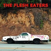 The Flesh Eaters - I Used to Be Pretty (2019) [Hi-Res]